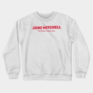 Joni Mitchell The Hissing of Summer Lawns Crewneck Sweatshirt